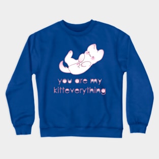 You are my kitteverything Crewneck Sweatshirt